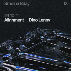 Smolna 9th b-day DAY 1: ALIGNMENT, Dino Lenny 24/10/2025